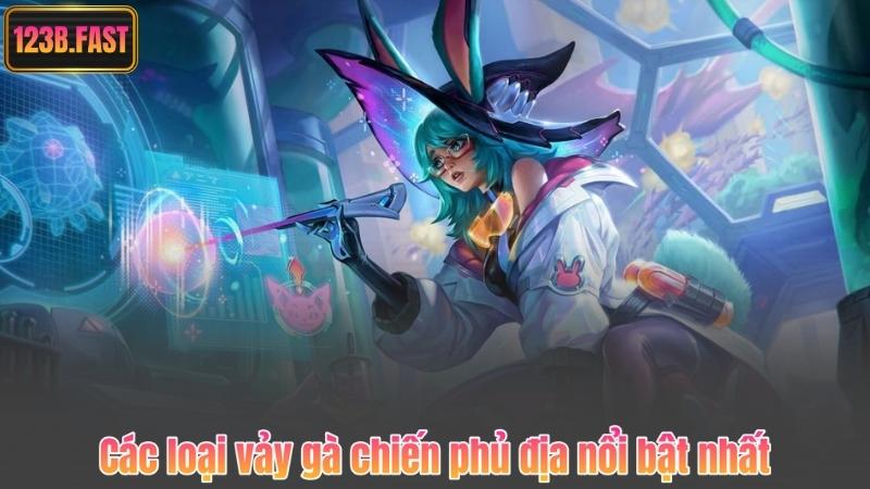 Các loại vảy gà chiến phủ địa nổi bật nhất