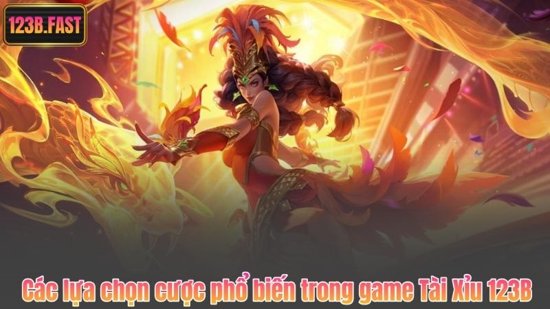Các lựa chọn cược phổ biến trong game Tài Xỉu 123B