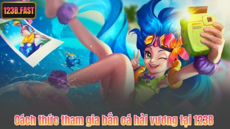 Cách thức tham gia bắn cá hải vương tại 123B