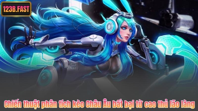 Chiến thuật phân tích kèo Châu Âu bất bại từ cao thủ lão làng