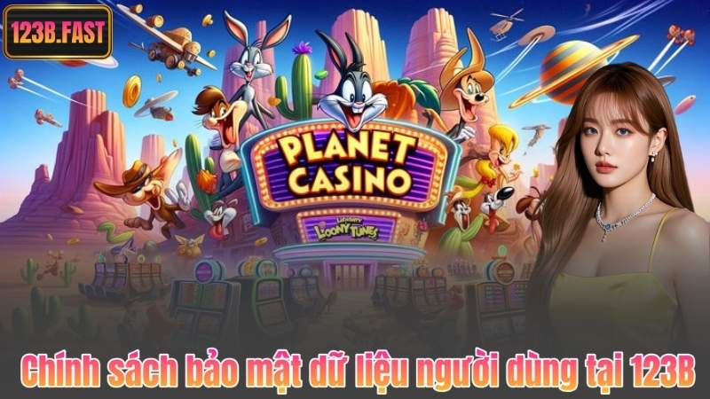 Chính sách bảo mật dữ liệu người dùng tại 123B