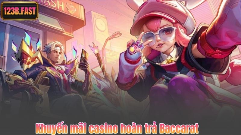 Khuyến mãi casino hoàn trả Baccarat