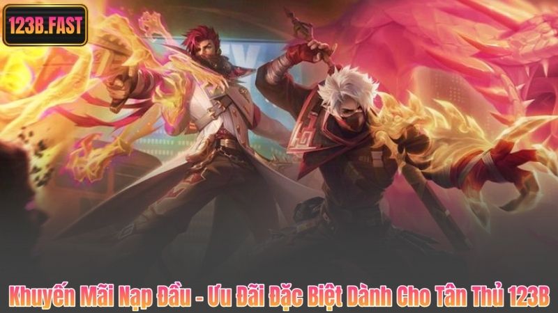 Khuyến Mãi Nạp Đầu – Ưu Đãi Đặc Biệt Dành Cho Tân Thủ 123B