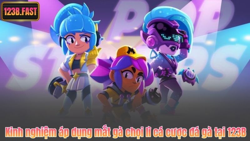 Kinh nghiệm áp dụng mắt gà chọi lì cá cược đá gà tại 123B