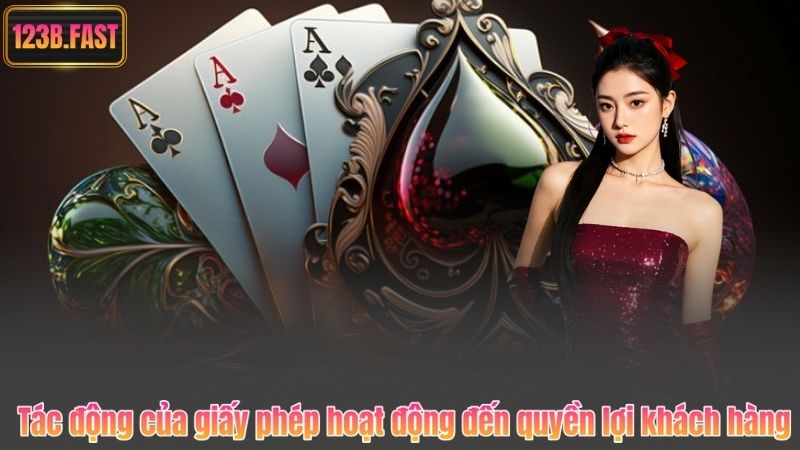 Tác động của giấy phép hoạt động đến quyền lợi khách hàng