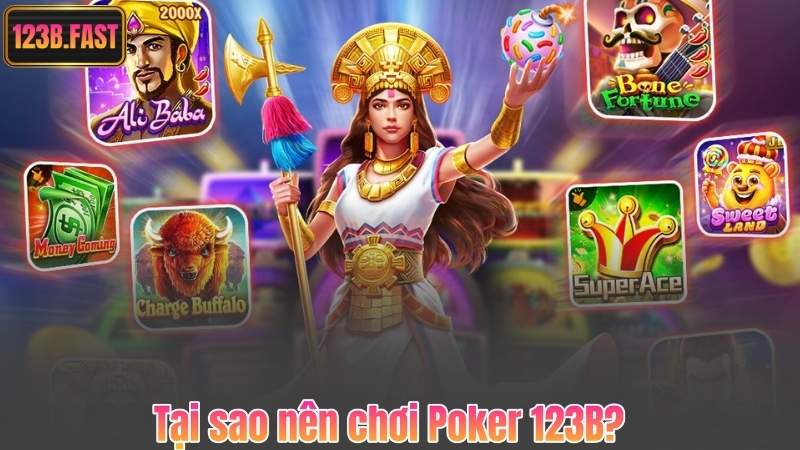 Tại sao nên chơi Poker 123B?