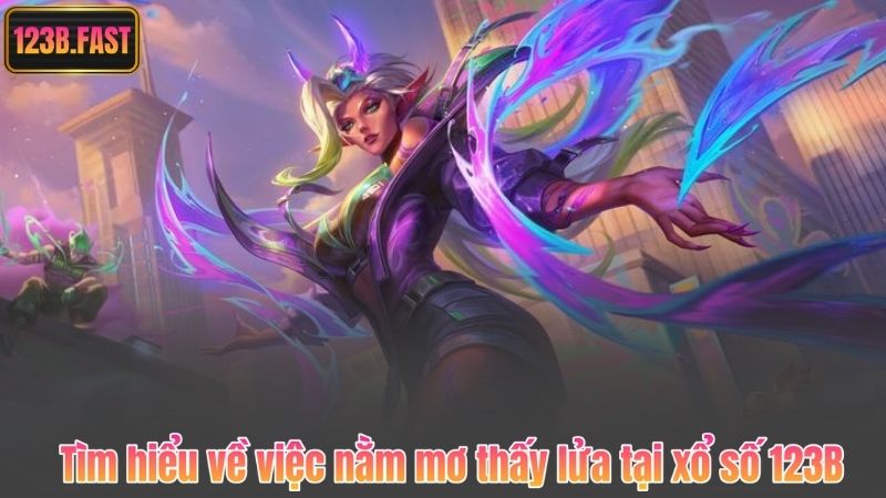 Tìm hiểu về việc nằm mơ thấy lửa tại xổ số 123B