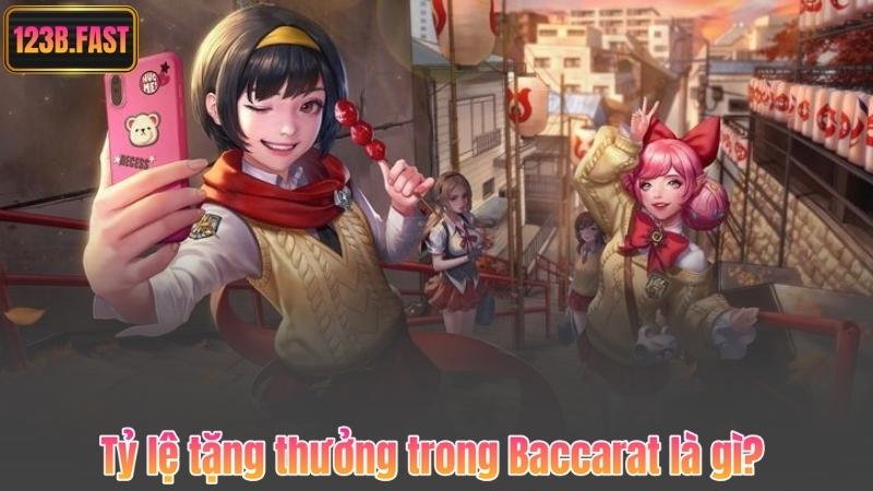 Tỷ lệ tặng thưởng trong Baccarat là gì?