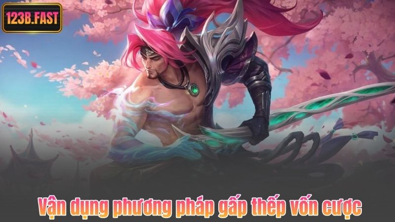 Vận dụng phương pháp gấp thếp vốn cược