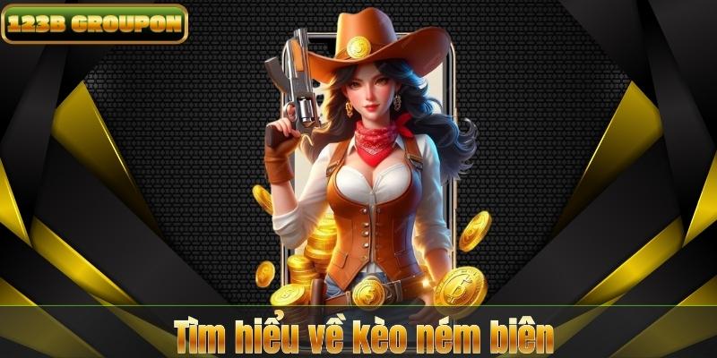 Tìm hiểu về kèo ném biên